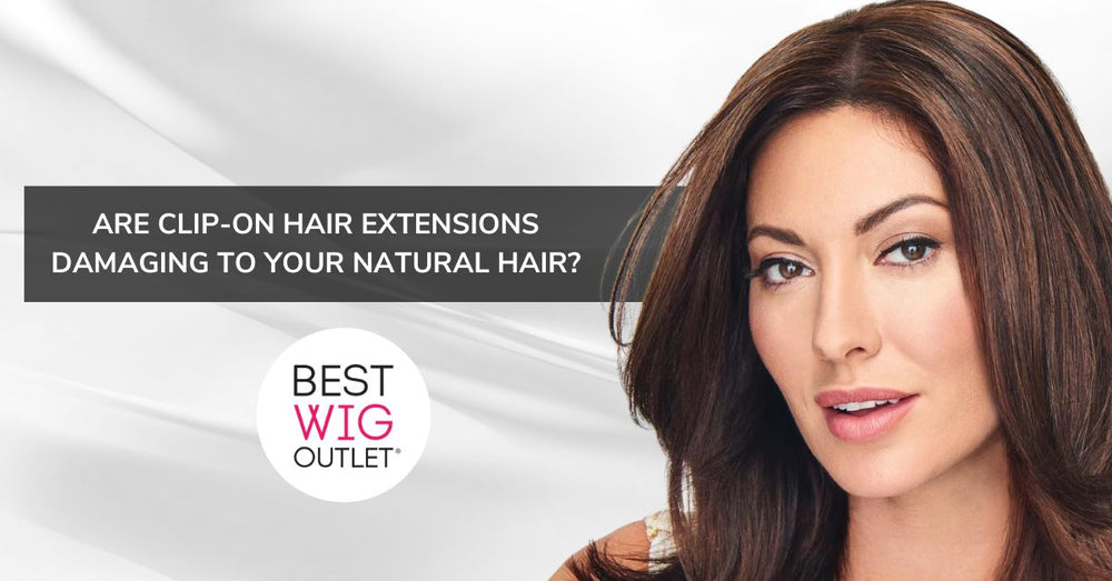 Clipon Hair Extensions Are They Damaging to Your Hair? Best Wig Outlet