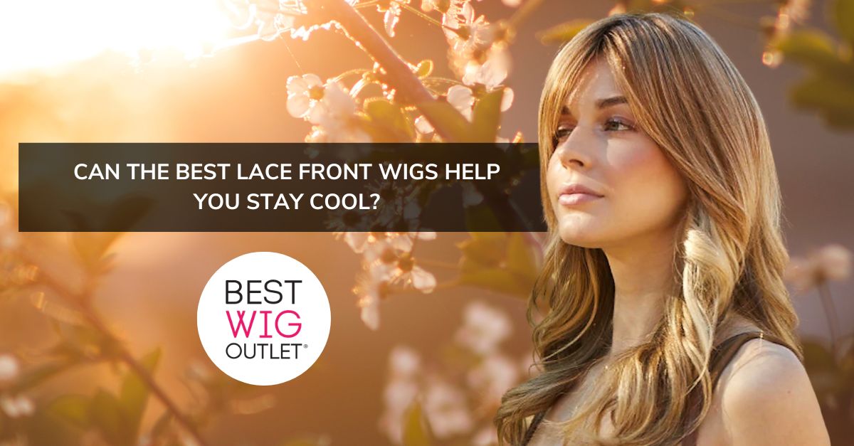Can Lace Front Wigs Help You Stay Cool?