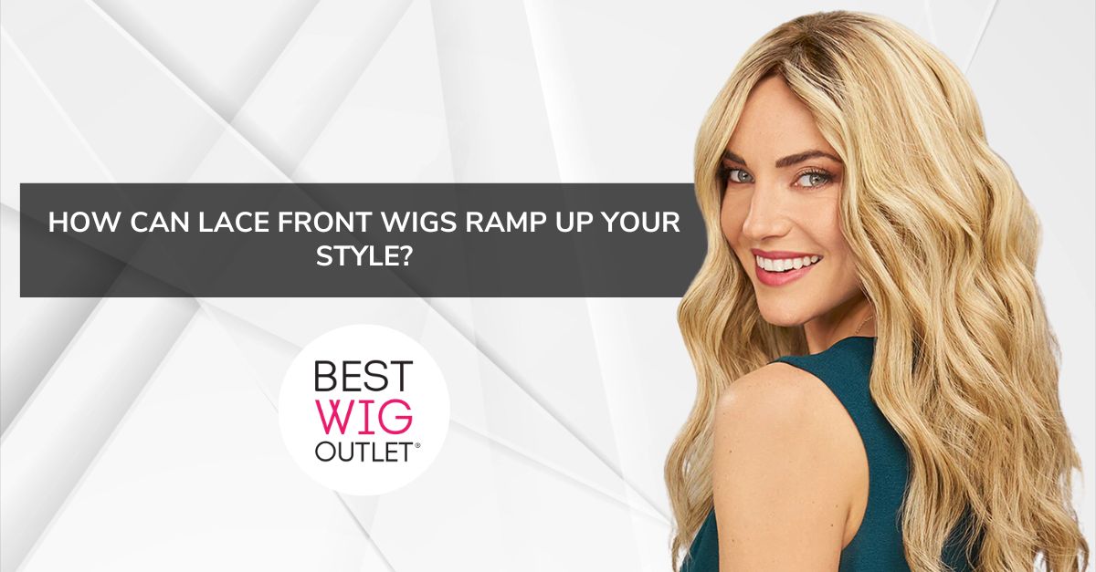 How Can Lace Front Wigs Ramp Up Your Style?