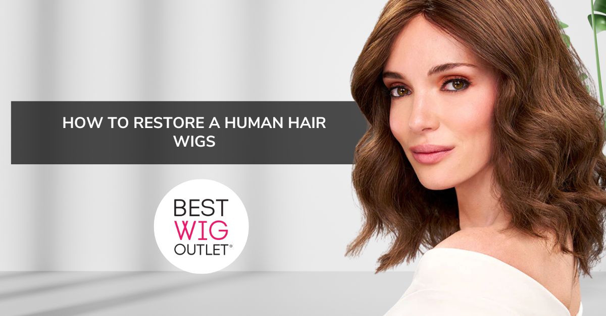 How to Restore a Human Hair Wig Best Wig Outlet