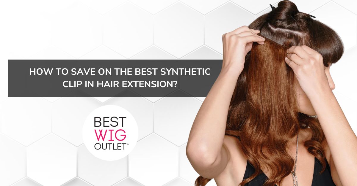 best synthetic clip in hair extension