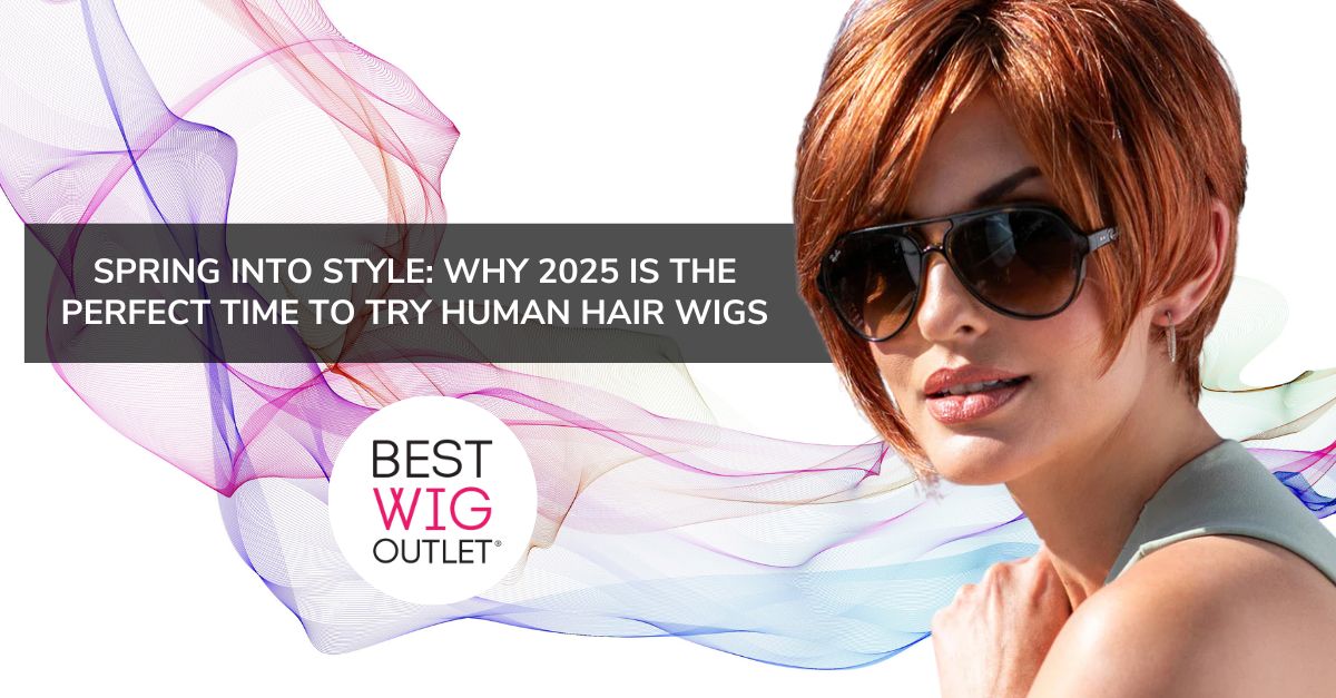 Spring Into Style: Why 2025 is the Perfect Time to Try Human Hair Wigs