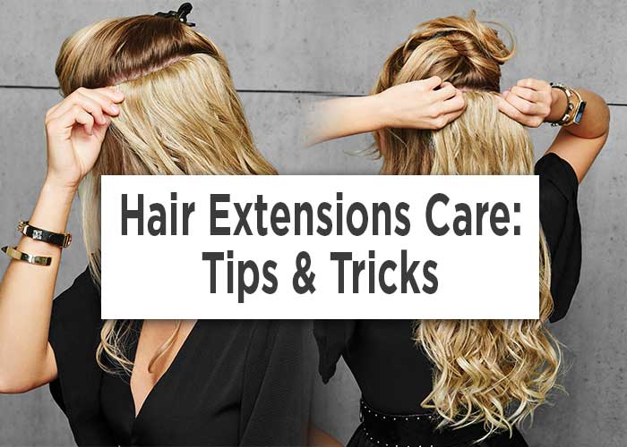 Hair Extensions Care Tips & Tricks